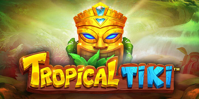 Tips Cerdas Main Slot Tropical Tiki Di Situs Aviantogel